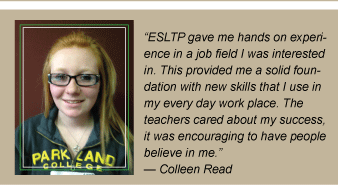 Quote from student ESLTP gave me hands on experience in a job field i was interested in this provided me a solid foundation with new skills that i use in my every day work palce the teachers cared about my success it was encouraging to have people believe in me