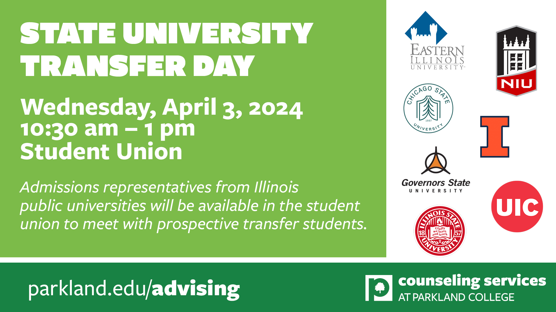 State University Transfer Day Wednesday April 3 from 10:30 to 1 pm in the Student Union. Admissions representatives from IL public universities will be available to meet with prospective transfers.